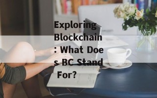 Exploring Blockchain: What Does BC Stand For?