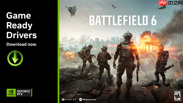 全新 GeForce Game Ready 驱动优化《战地风云 6》(Battlefield 6)及 PhysX 游戏-第1张图片-佛山资讯网